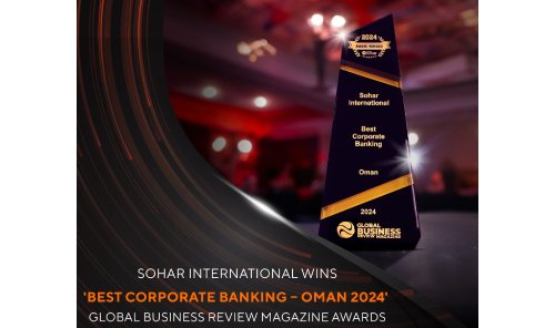 Sohar International Recognized for Excellence, Wins 'Best Corporate Banking – Oman 2024' at Global Business Review Magazine Awards